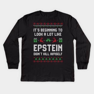 It's beginning to look a lot like Epstein didn't kill himself Kids Long Sleeve T-Shirt